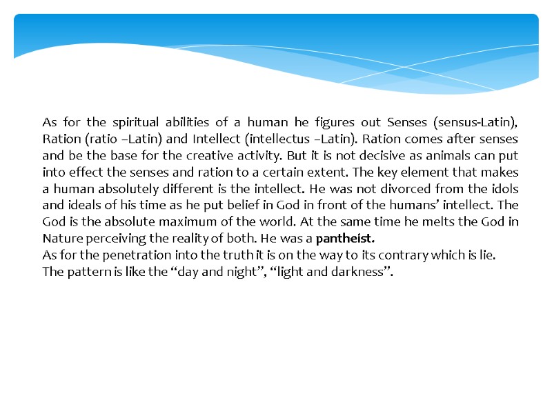 As for the spiritual abilities of a human he figures out Senses (sensus-Latin), Ration